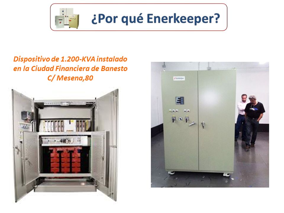 ¿Por qué Enerkeeper Dispositivo de KVA instalado en la Ciudad Financiera de Banesto C/ Mesena,80.