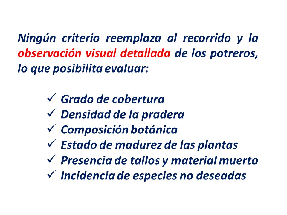 Ningún criterio reemplaza al recorrido y la observación visual detallada de los potreros, lo que posibilita evaluar: