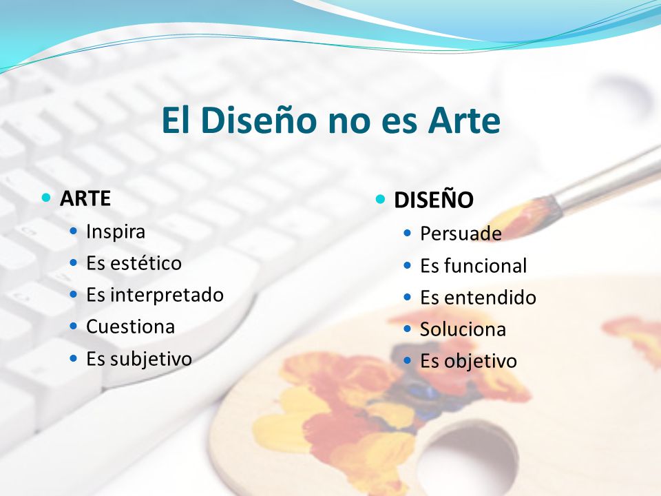 El Diseño no es Arte DISEÑO ARTE Inspira Persuade Es estético
