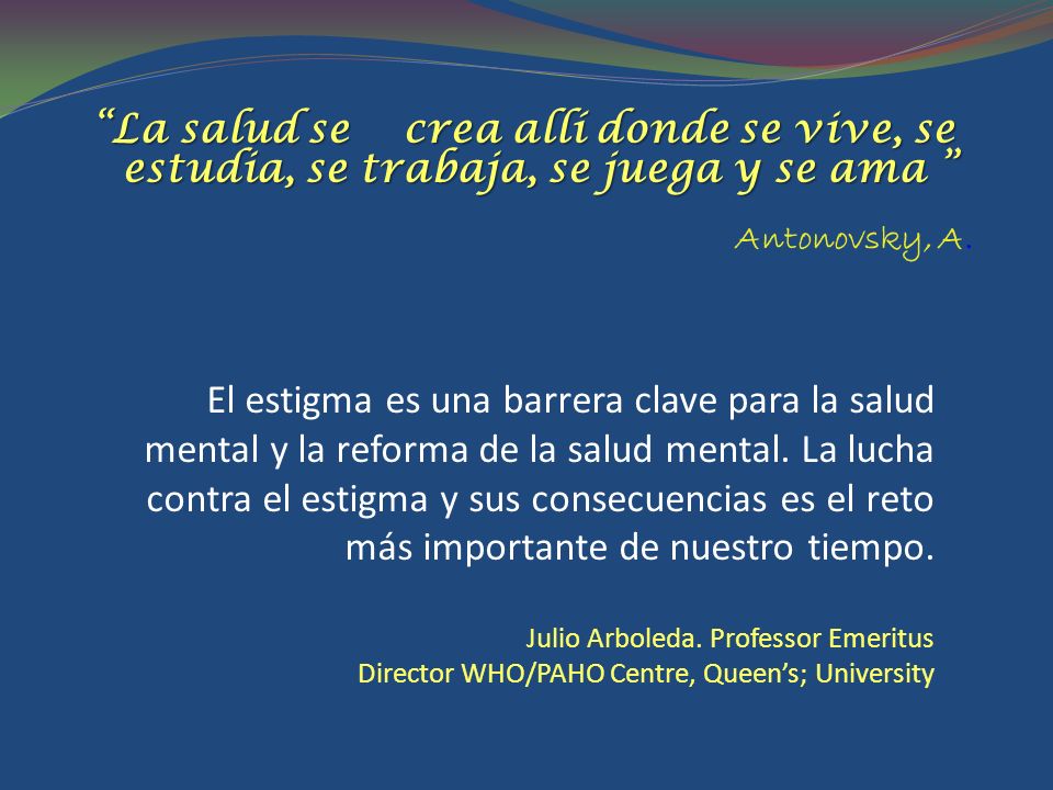 La salud se crea allí donde se vive, se estudia, se trabaja, se juega y se ama