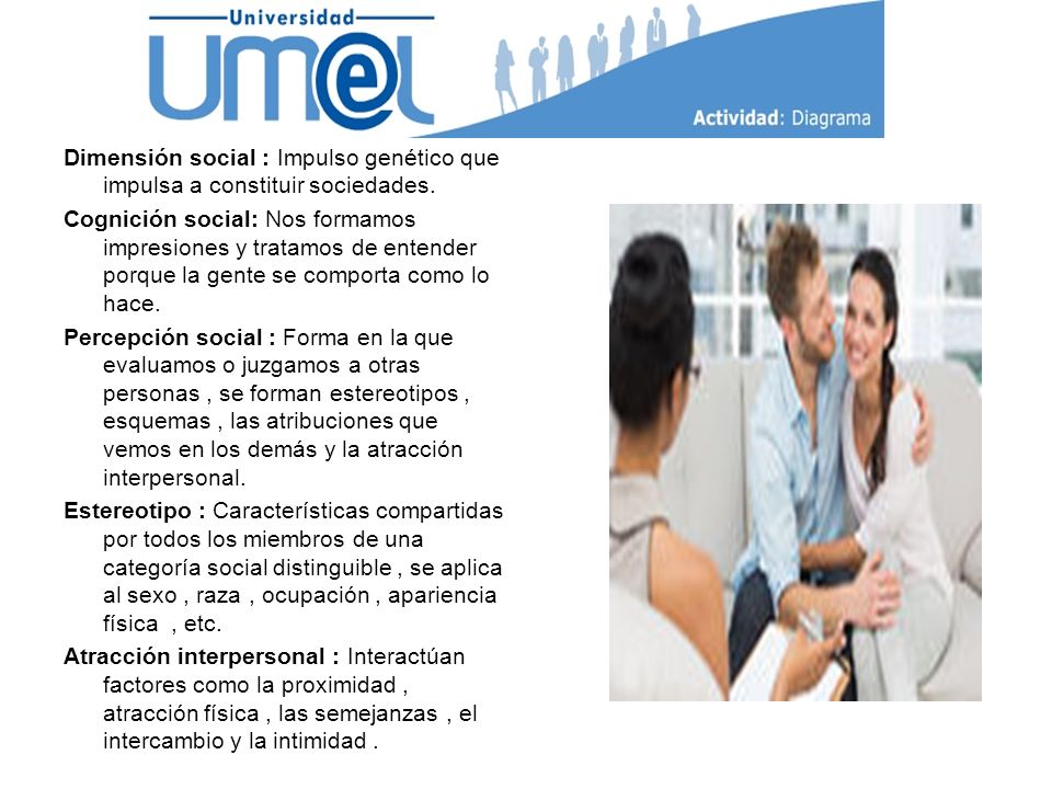 Dimensión social : Impulso genético que impulsa a constituir sociedades.