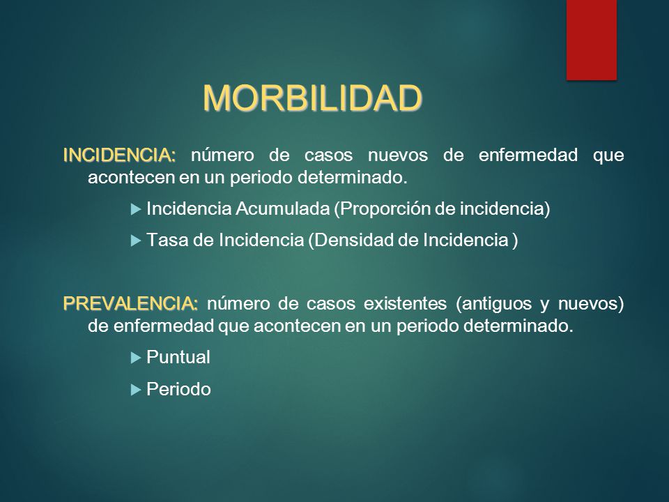 MORBILIDAD INCIDENCIA: número de casos nuevos de enfermedad que acontecen en un periodo determinado.