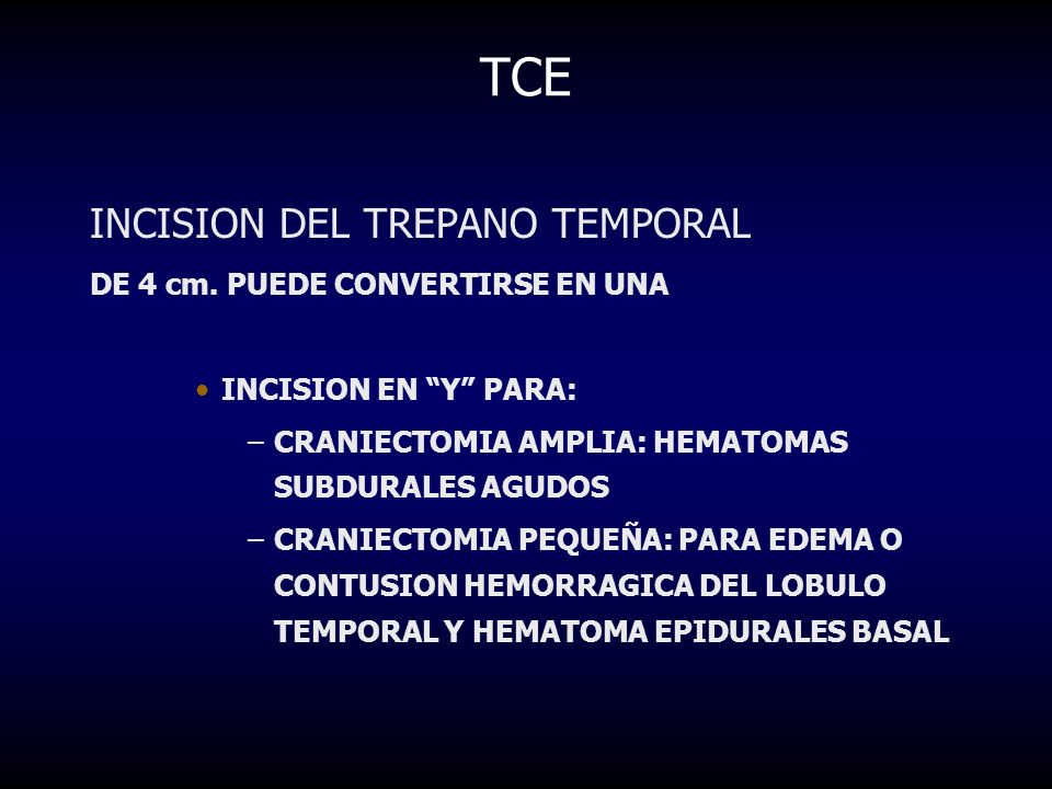TCE INCISION DEL TREPANO TEMPORAL DE 4 cm. PUEDE CONVERTIRSE EN UNA