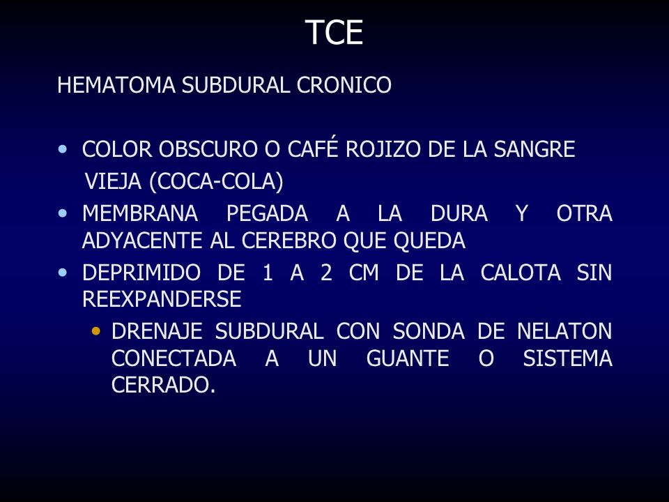 TCE HEMATOMA SUBDURAL CRONICO COLOR OBSCURO O CAFÉ ROJIZO DE LA SANGRE