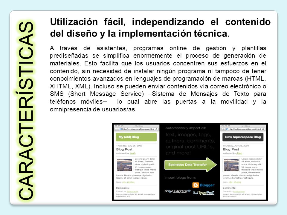 Utilización fácil, independizando el contenido del diseño y la implementación técnica.