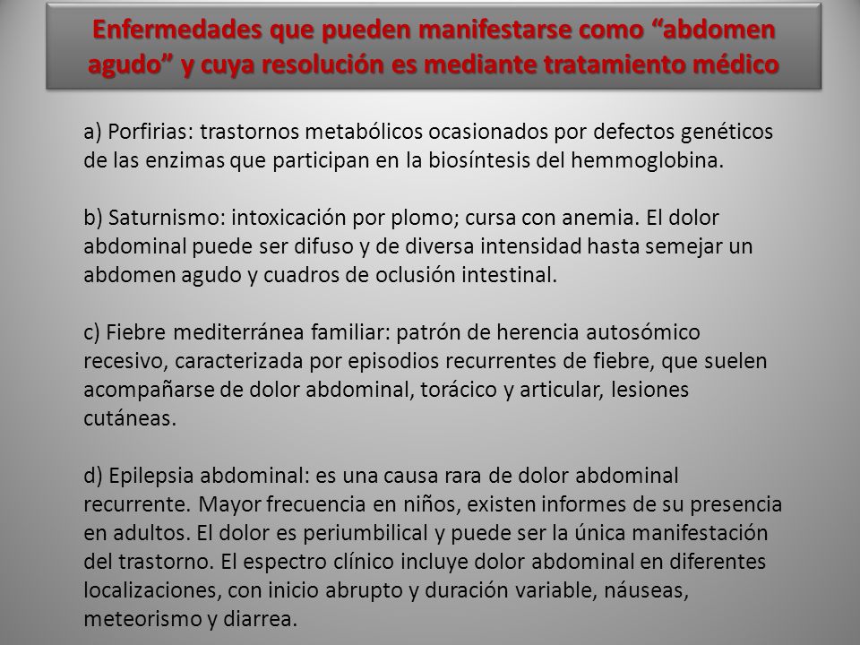 Enfermedades que pueden manifestarse como abdomen agudo y cuya resolución es mediante tratamiento médico