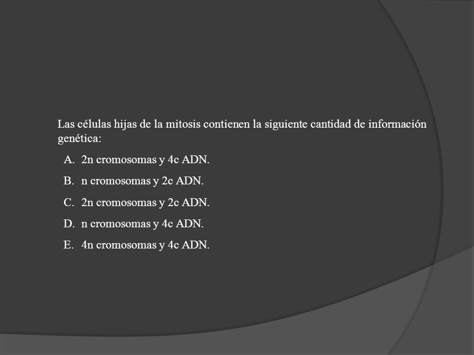 Las células hijas de la mitosis contienen la siguiente cantidad de información genética: