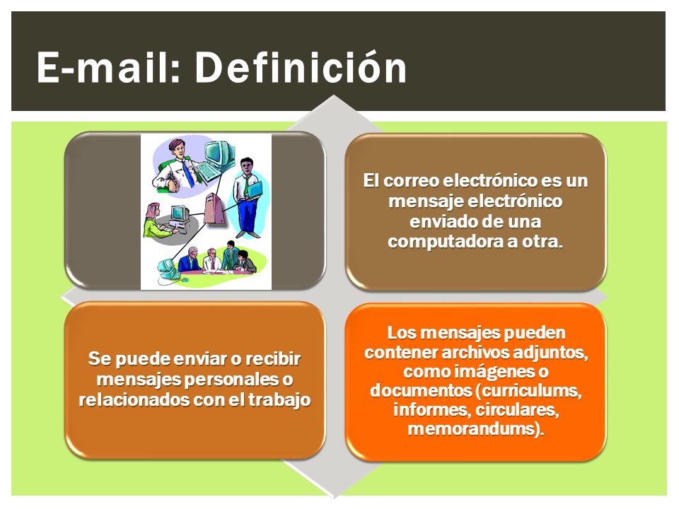 Definición El correo electrónico es un mensaje electrónico enviado de una computadora a otra.