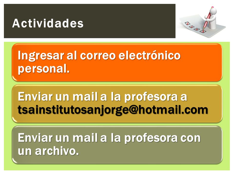 Actividades Ingresar al correo electrónico personal. Enviar un mail a la profesora a