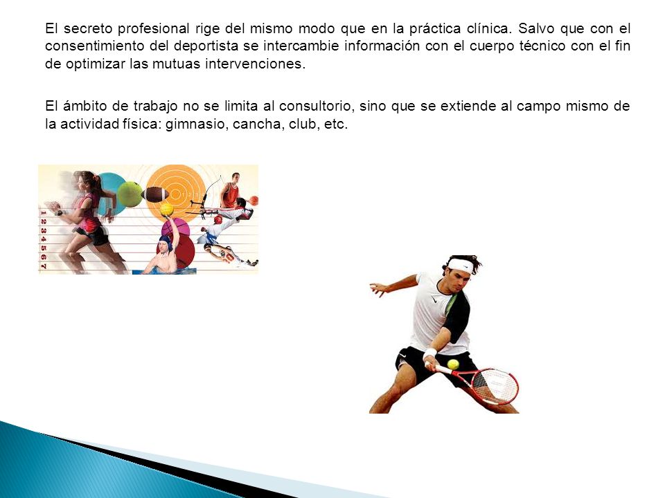 El secreto profesional rige del mismo modo que en la práctica clínica