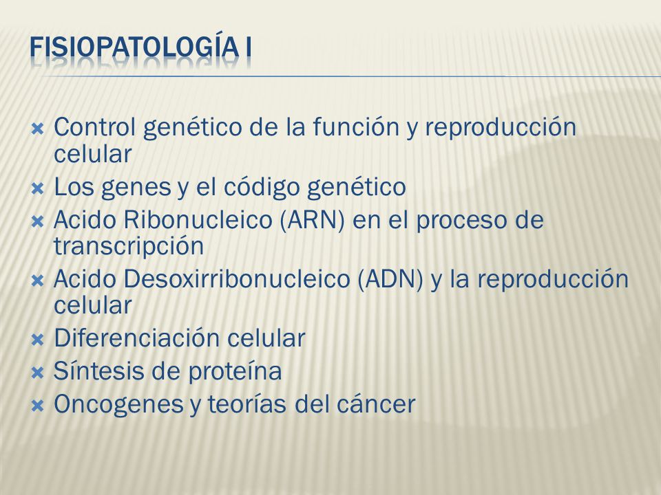 FISIOPATOLOGÍA I Control genético de la función y reproducción celular