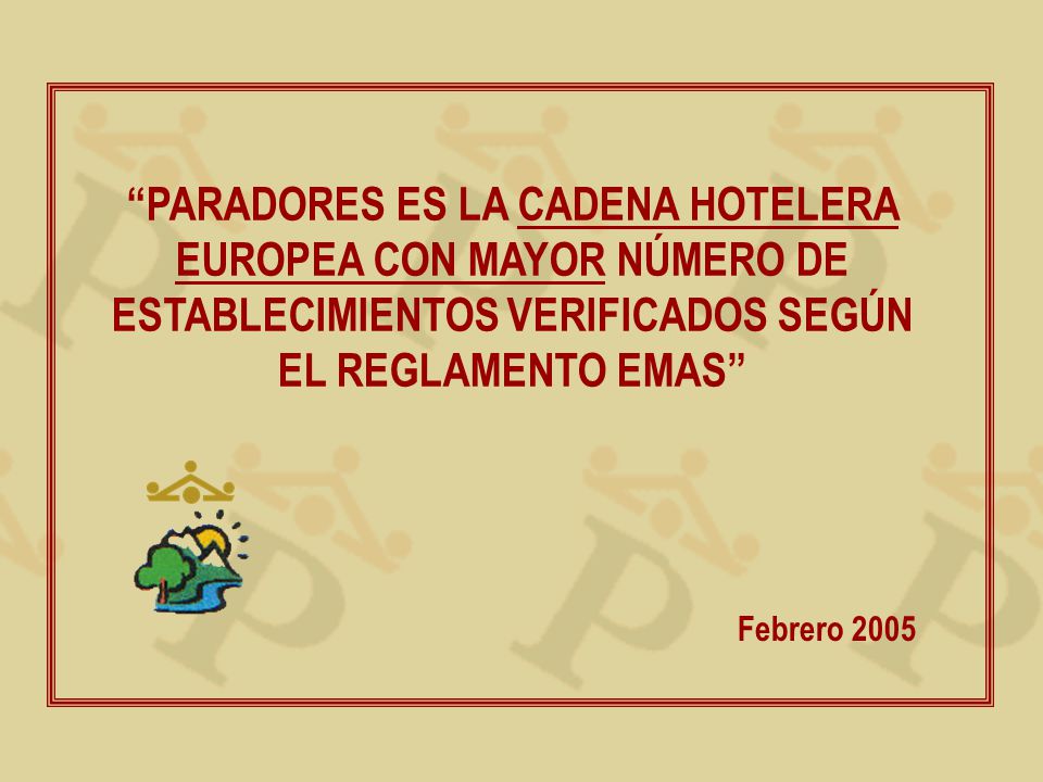 PARADORES ES LA CADENA HOTELERA EUROPEA CON MAYOR NÚMERO DE ESTABLECIMIENTOS VERIFICADOS SEGÚN EL REGLAMENTO EMAS