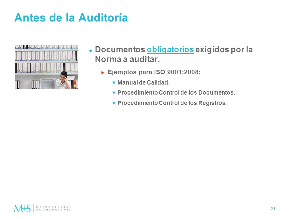 Antes de la Auditoría Documentos obligatorios exigidos por la Norma a auditar. Ejemplos para ISO 9001:2008: