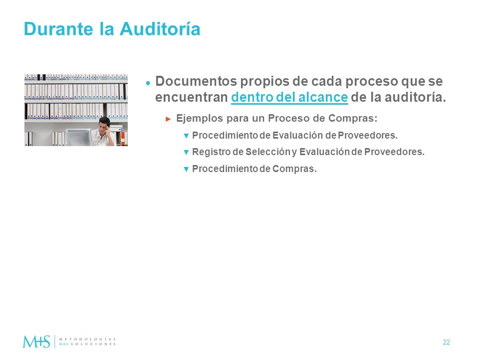 Durante la Auditoría Documentos propios de cada proceso que se encuentran dentro del alcance de la auditoría.