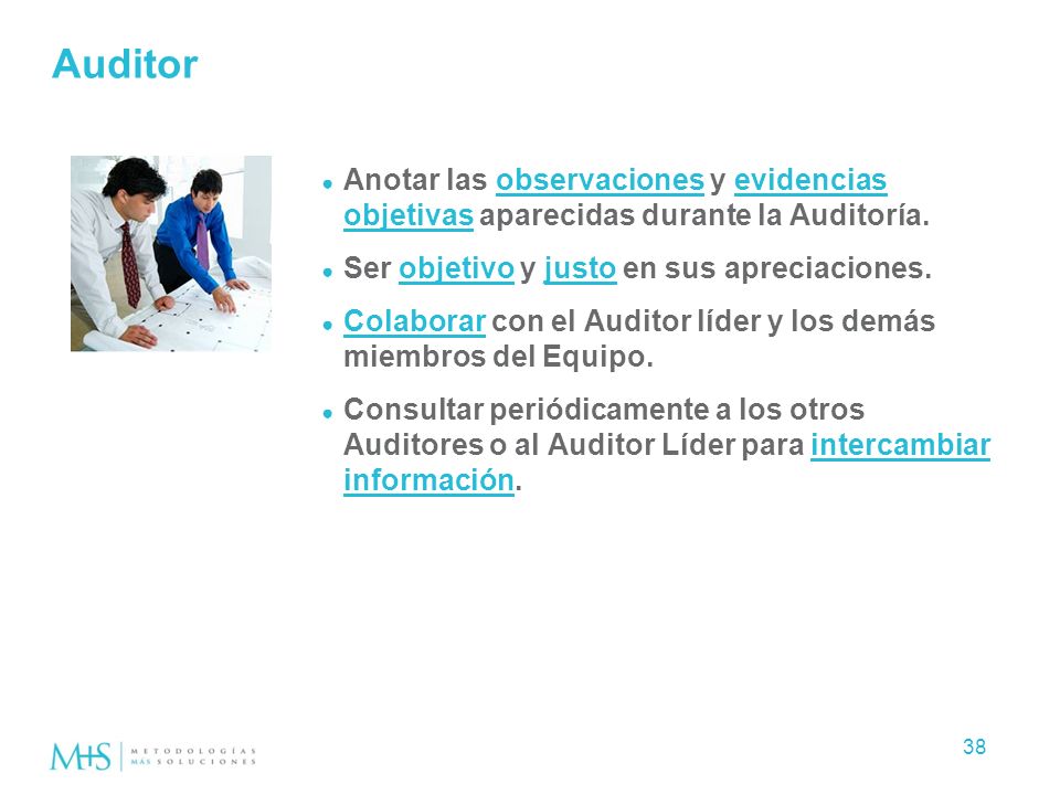 Auditor Anotar las observaciones y evidencias objetivas aparecidas durante la Auditoría. Ser objetivo y justo en sus apreciaciones.