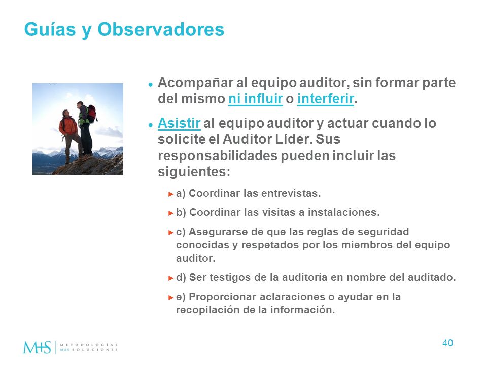 Guías y Observadores Acompañar al equipo auditor, sin formar parte del mismo ni influir o interferir.