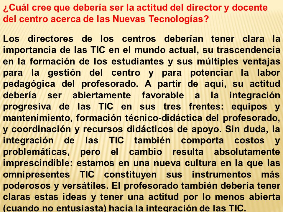 ¿Cuál cree que debería ser la actitud del director y docente del centro acerca de las Nuevas Tecnologías