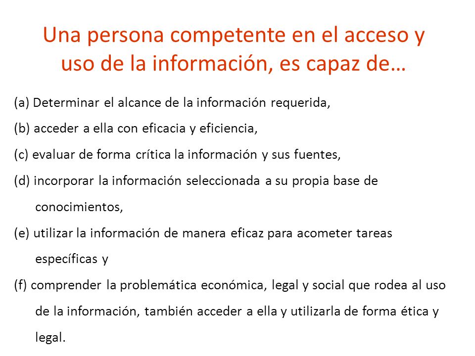 Una persona competente en el acceso y uso de la información, es capaz de…
