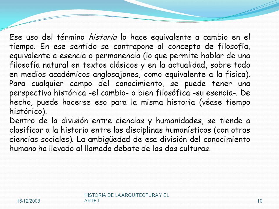 Ese uso del término historia lo hace equivalente a cambio en el tiempo