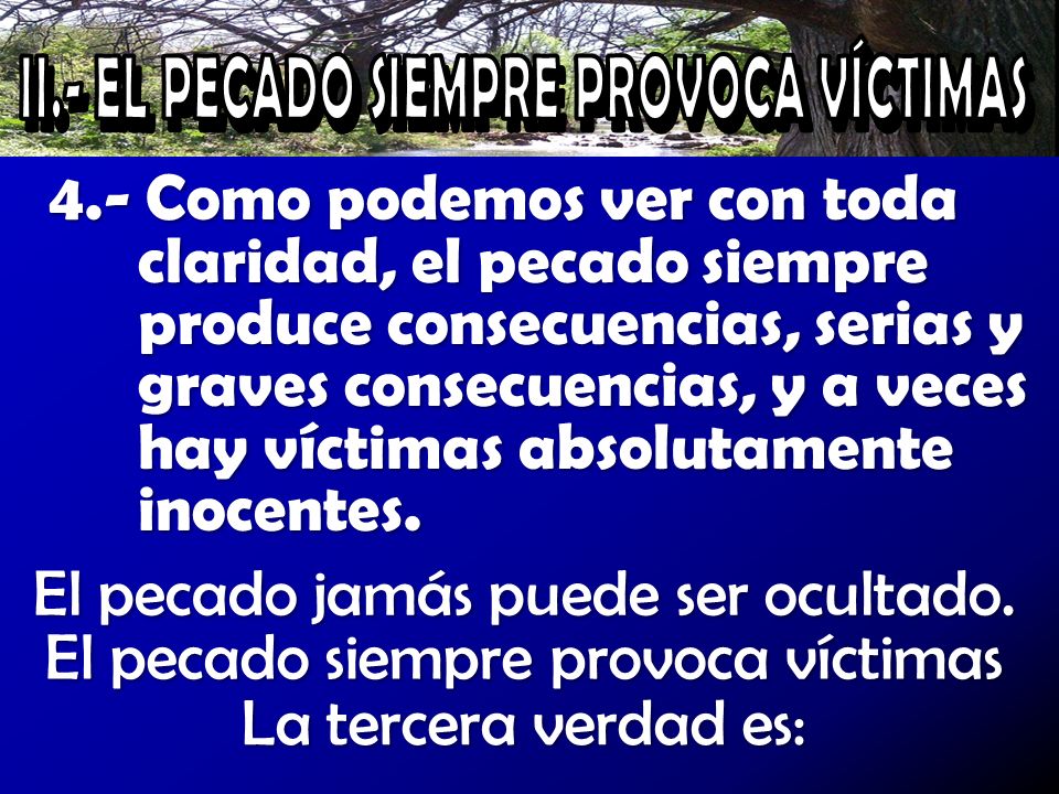 El pecado jamás puede ser ocultado. El pecado siempre provoca víctimas
