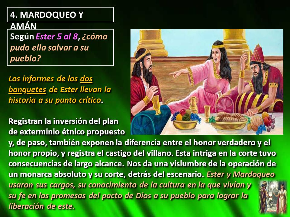 4. MARDOQUEO Y AMÁN Según Ester 5 al 8, ¿cómo pudo ella salvar a su pueblo Los informes de los dos.
