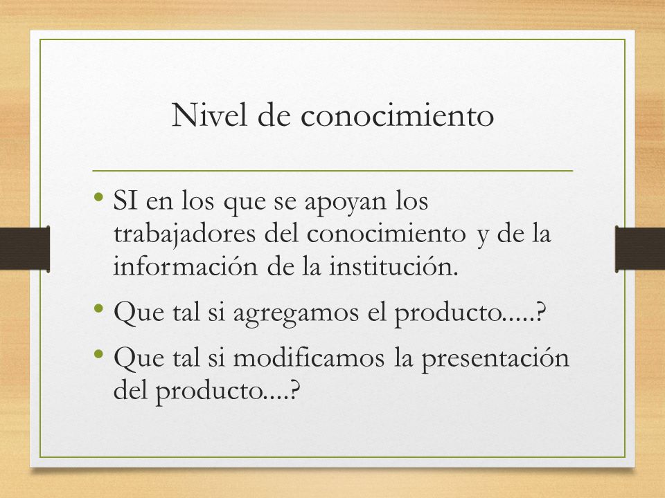 Nivel de conocimiento SI en los que se apoyan los trabajadores del conocimiento y de la información de la institución.