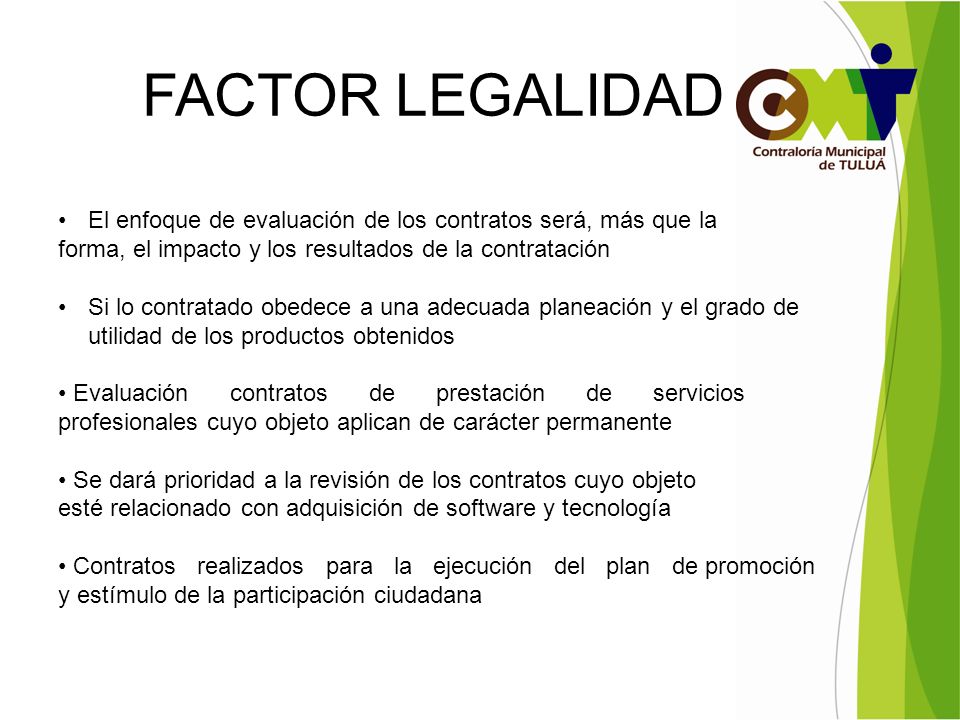 FACTOR LEGALIDAD El enfoque de evaluación de los contratos será, más que la. forma, el impacto y los resultados de la contratación.