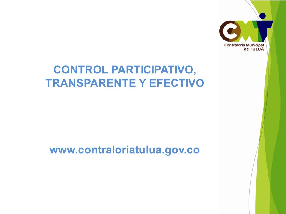 CONTROL PARTICIPATIVO, TRANSPARENTE Y EFECTIVO www. contraloriatulua