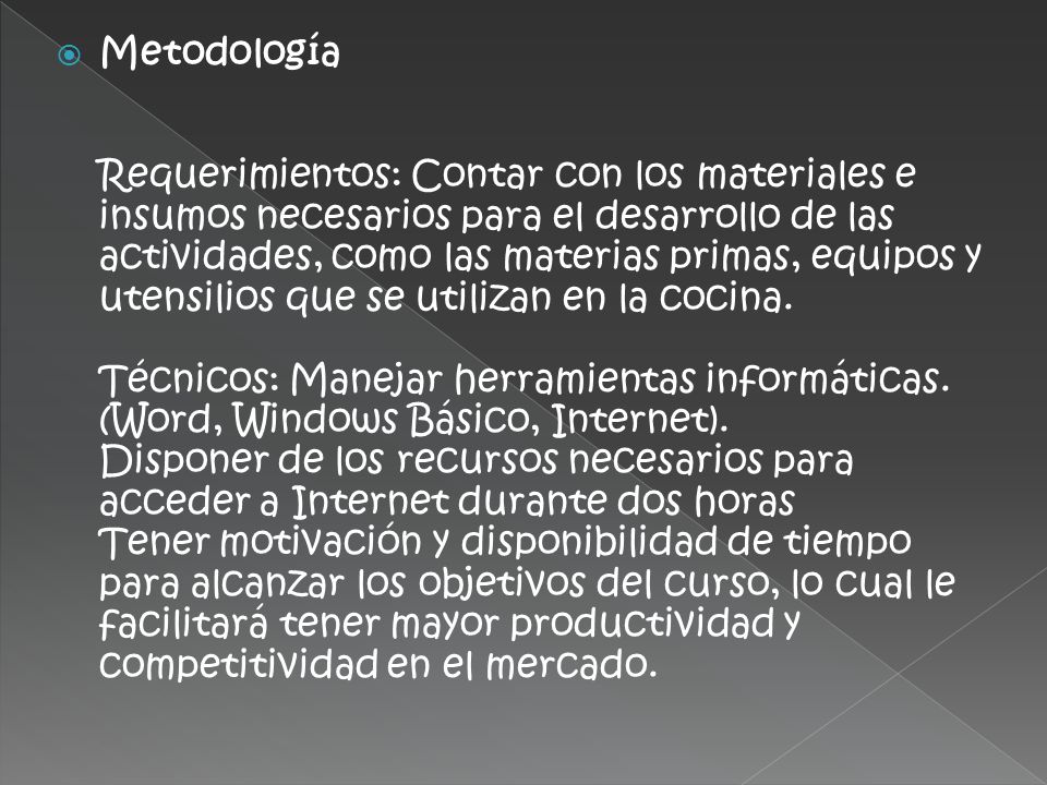 Metodología Requerimientos: Contar con los materiales e insumos necesarios para el desarrollo de las actividades, como las materias primas, equipos y utensilios que se utilizan en la cocina.