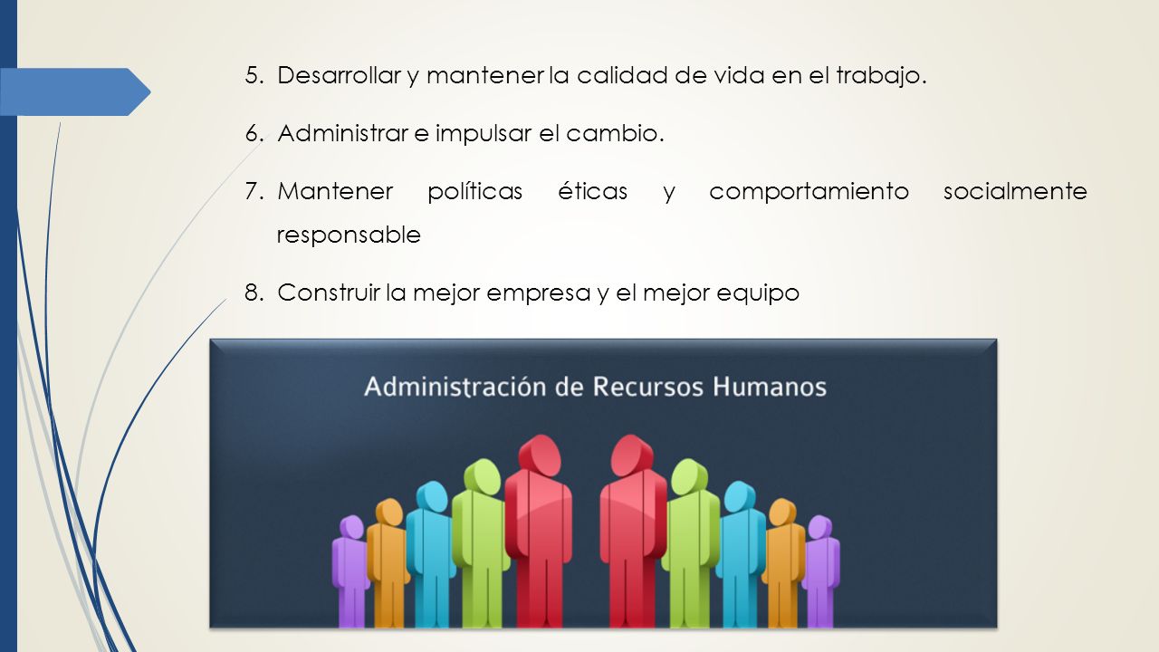 Desarrollar y mantener la calidad de vida en el trabajo.