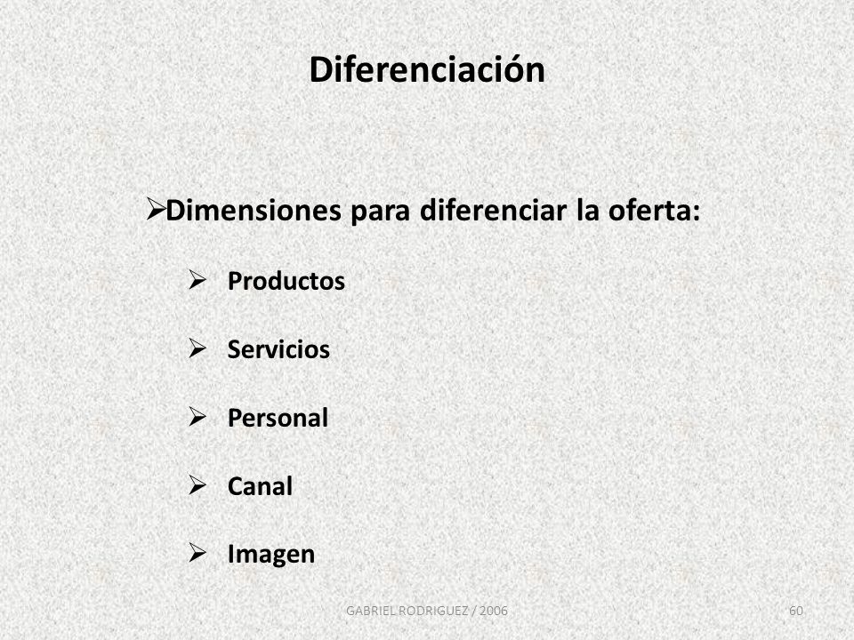 Diferenciación Dimensiones para diferenciar la oferta: Productos
