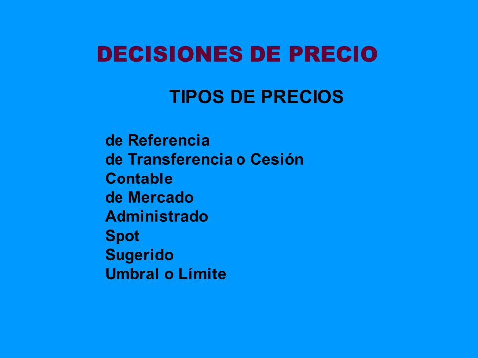 DECISIONES DE PRECIO TIPOS DE PRECIOS de Referencia