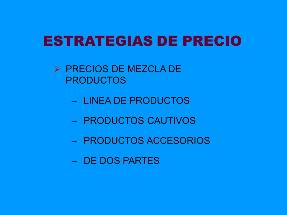 ESTRATEGIAS DE PRECIO PRECIOS DE MEZCLA DE PRODUCTOS