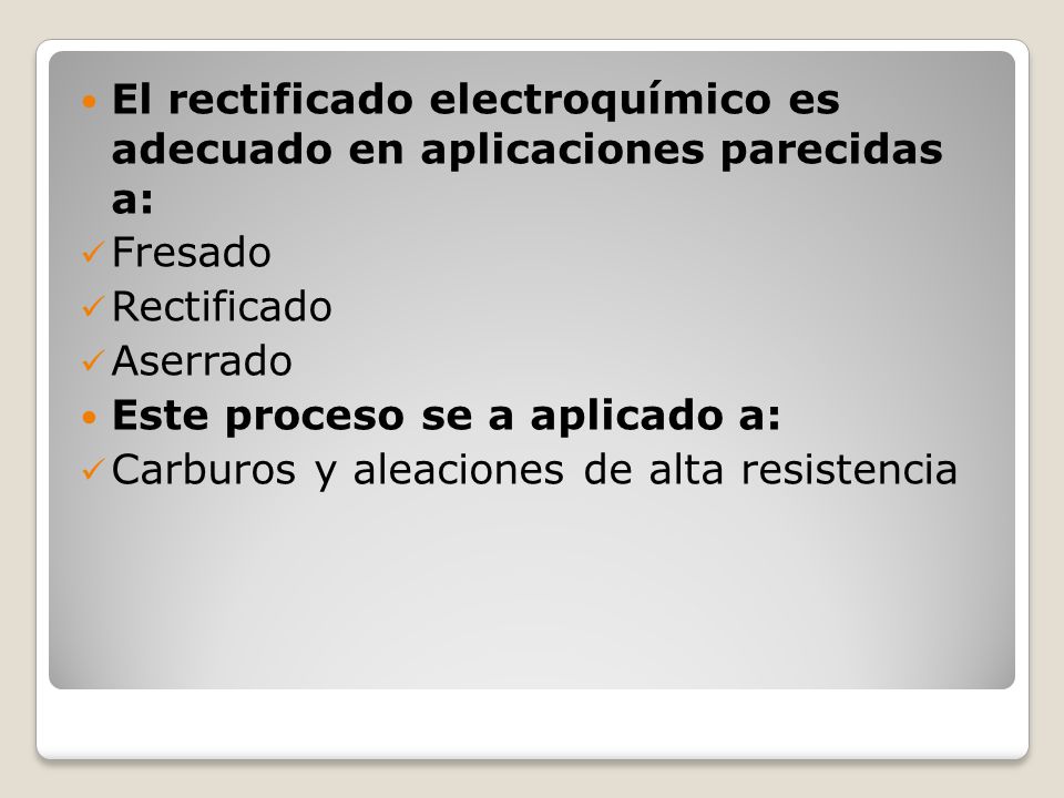 El rectificado electroquímico es adecuado en aplicaciones parecidas a: