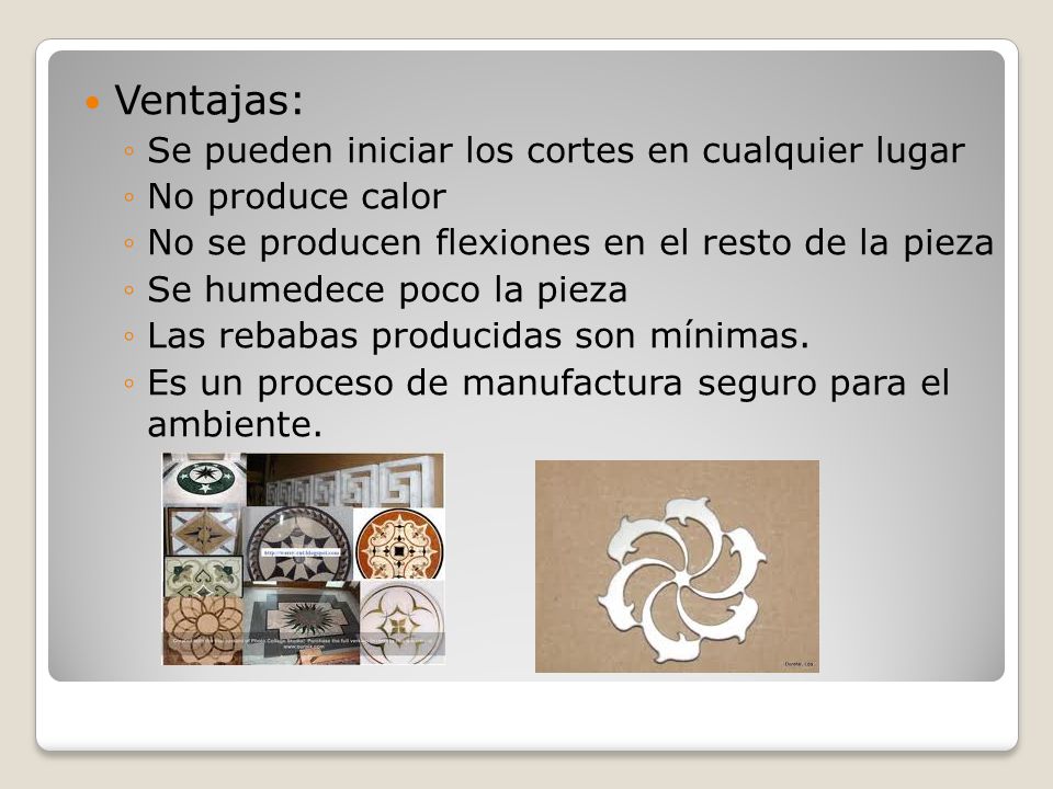 Ventajas: Se pueden iniciar los cortes en cualquier lugar