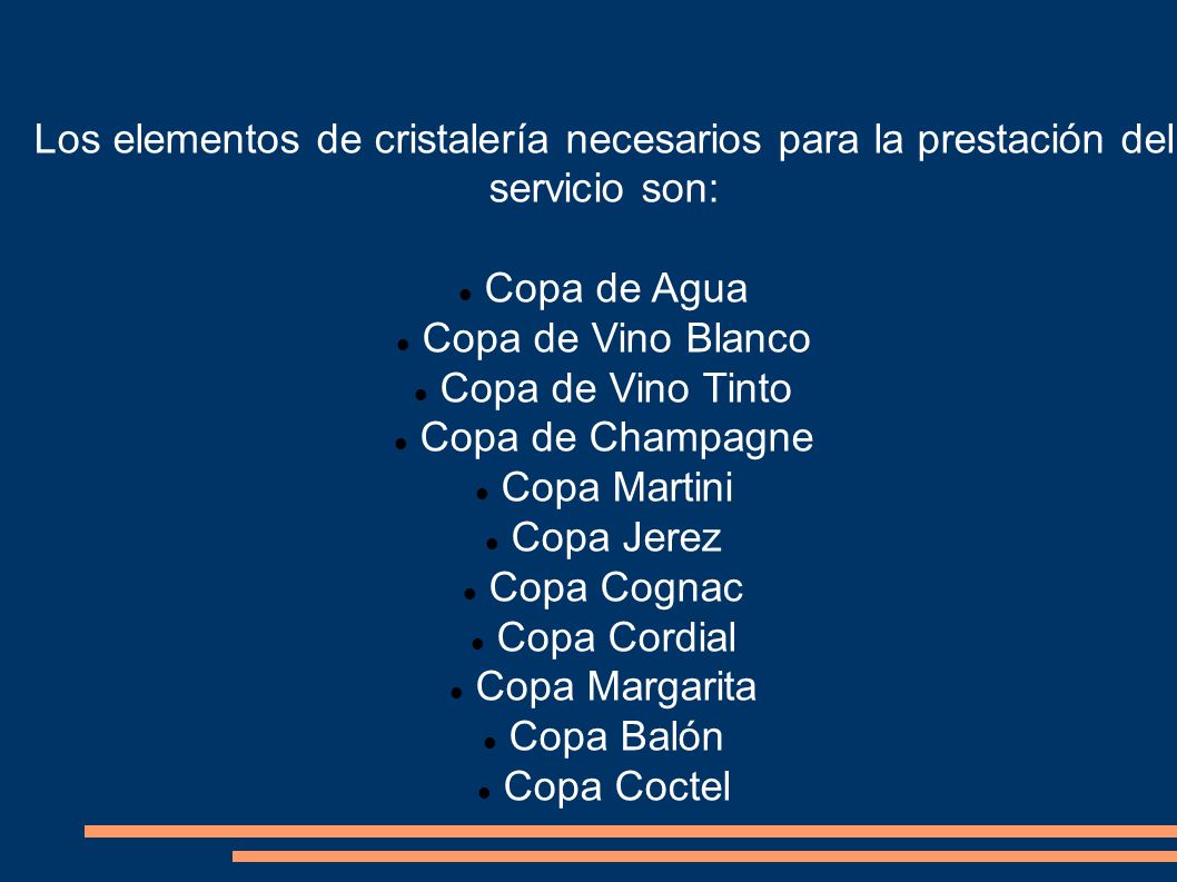 Los elementos de cristalería necesarios para la prestación del servicio son: