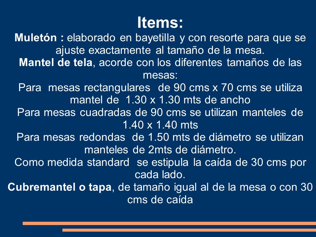 Items: Muletón : elaborado en bayetilla y con resorte para que se ajuste exactamente al tamaño de la mesa.