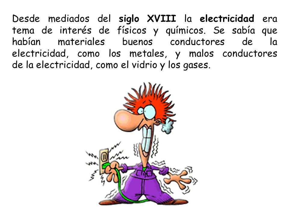 Desde mediados del siglo XVIII la electricidad era tema de interés de físicos y químicos.