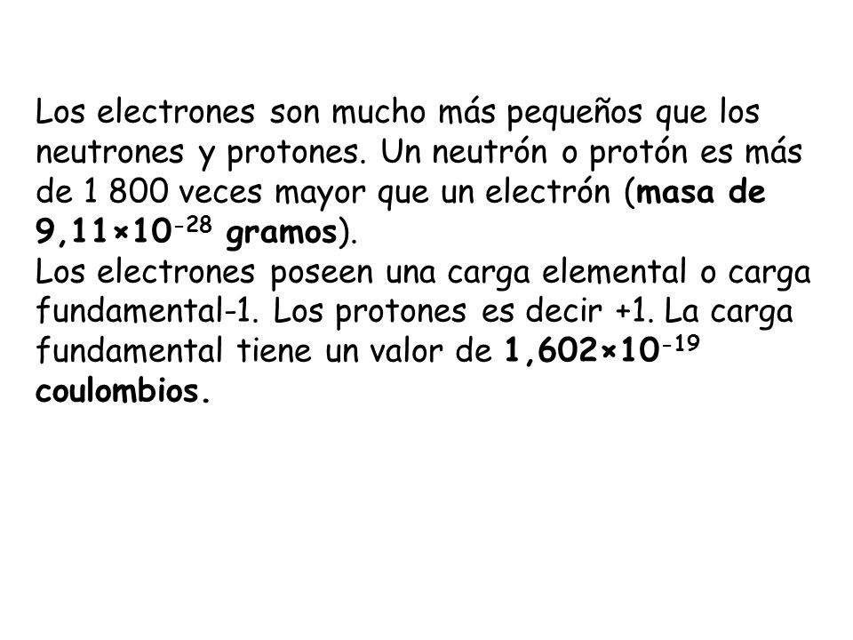 Los electrones son mucho más pequeños que los neutrones y protones