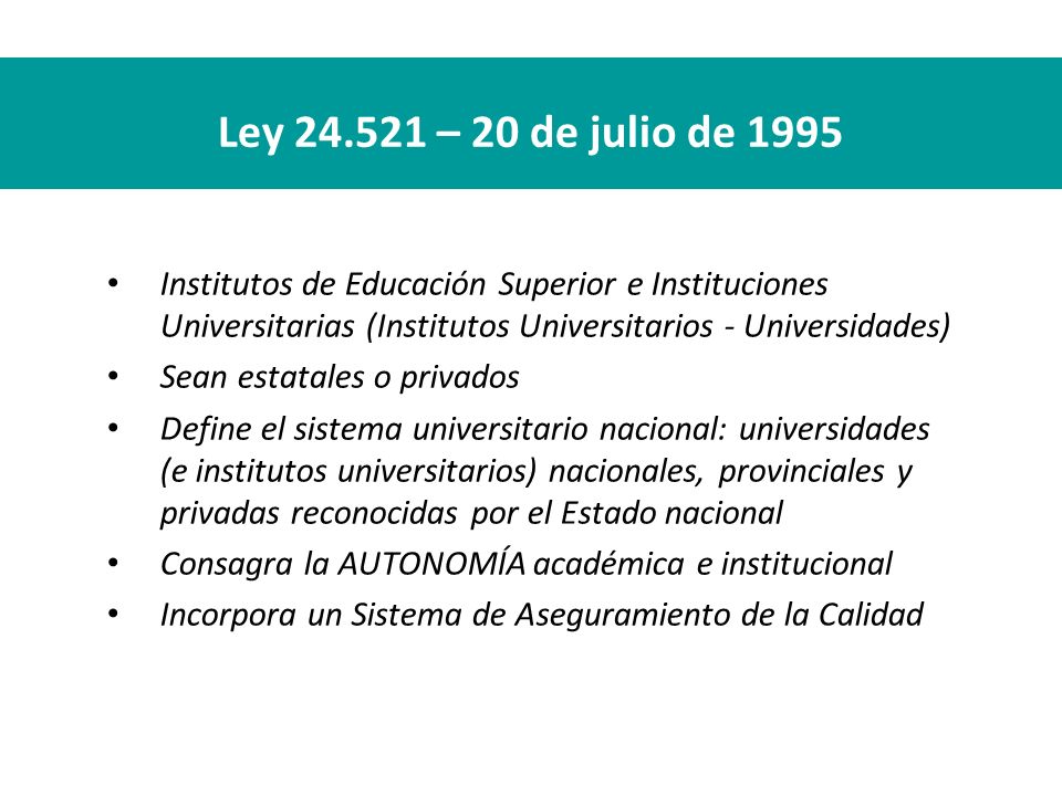 Ley – 20 de julio de 1995 Institutos de Educación Superior e Instituciones Universitarias (Institutos Universitarios - Universidades)