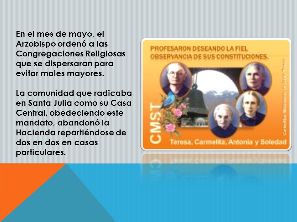 En el mes de mayo, el Arzobispo ordenó a las Congregaciones Religiosas que se dispersaran para evitar males mayores.