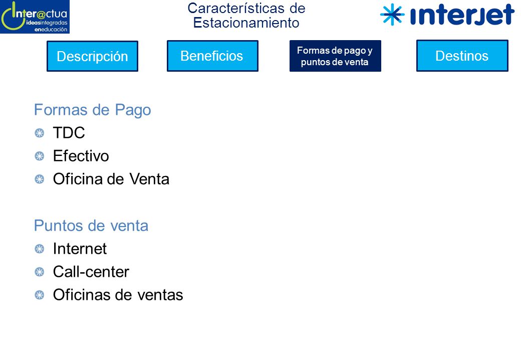 Formas de Pago TDC Efectivo Oficina de Venta Puntos de venta Internet