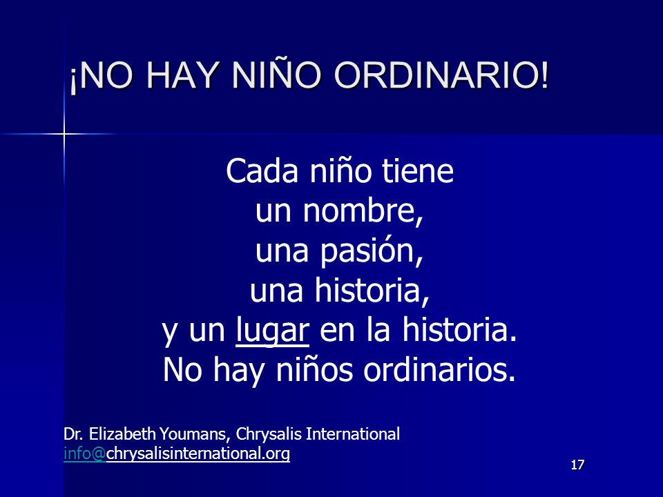 ¡NO HAY NIÑO ORDINARIO! Cada niño tiene un nombre, una pasión,