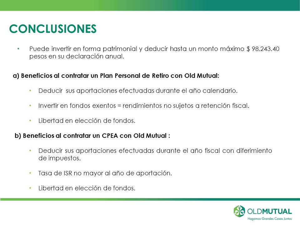 CONCLUSIONES Puede invertir en forma patrimonial y deducir hasta un monto máximo $ 98, pesos en su declaración anual.