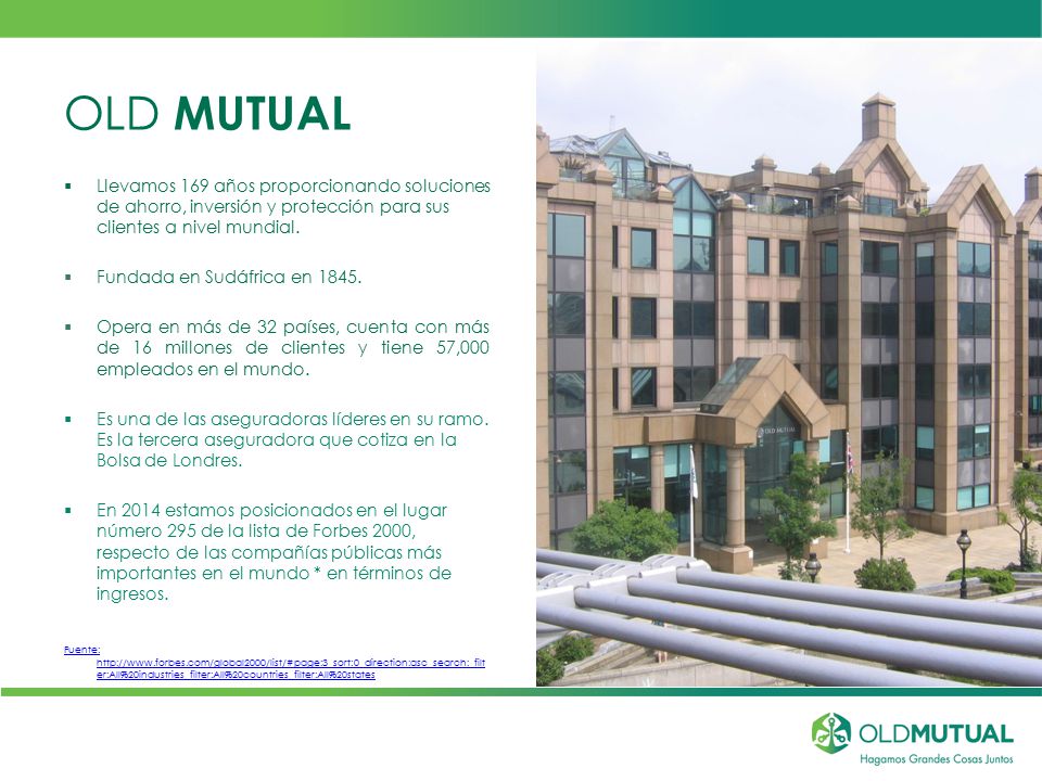 OLD MUTUAL Llevamos 169 años proporcionando soluciones de ahorro, inversión y protección para sus clientes a nivel mundial.