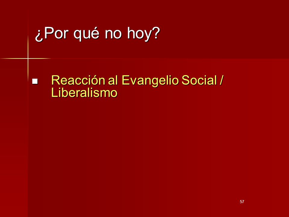 ¿Por qué no hoy Reacción al Evangelio Social / Liberalismo 57