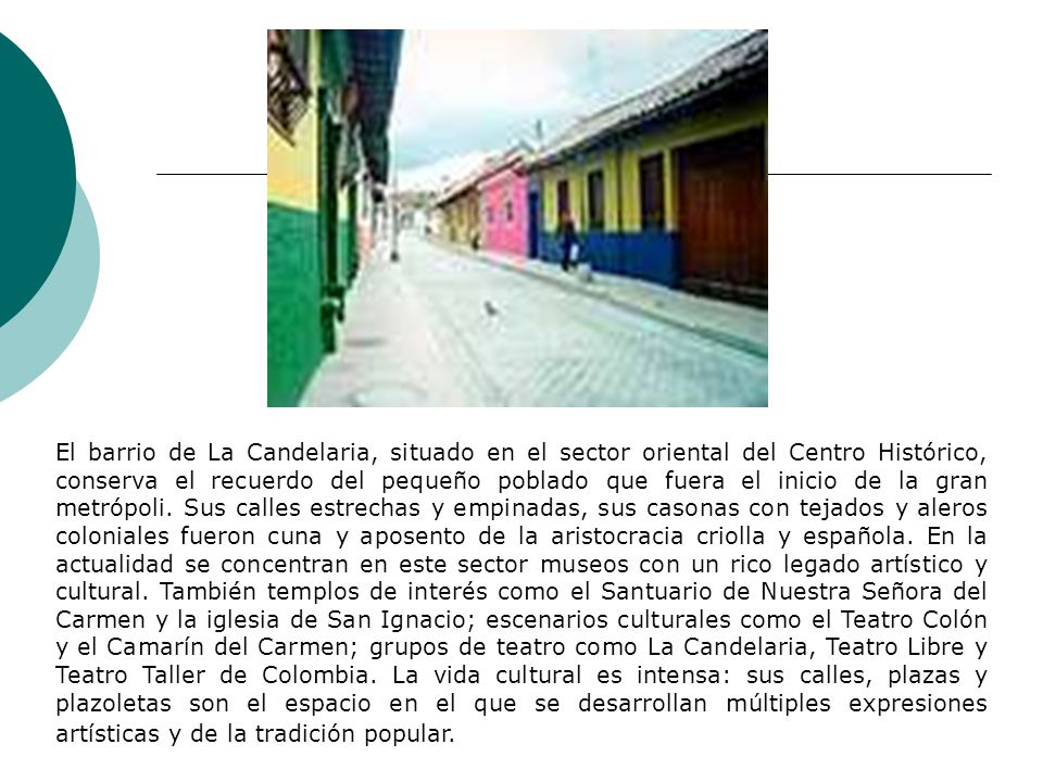 El barrio de La Candelaria, situado en el sector oriental del Centro Histórico, conserva el recuerdo del pequeño poblado que fuera el inicio de la gran metrópoli.