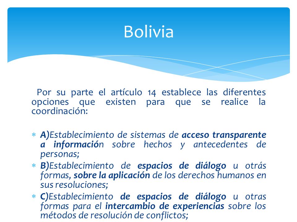 Bolivia Por su parte el artículo 14 establece las diferentes opciones que existen para que se realice la coordinación: