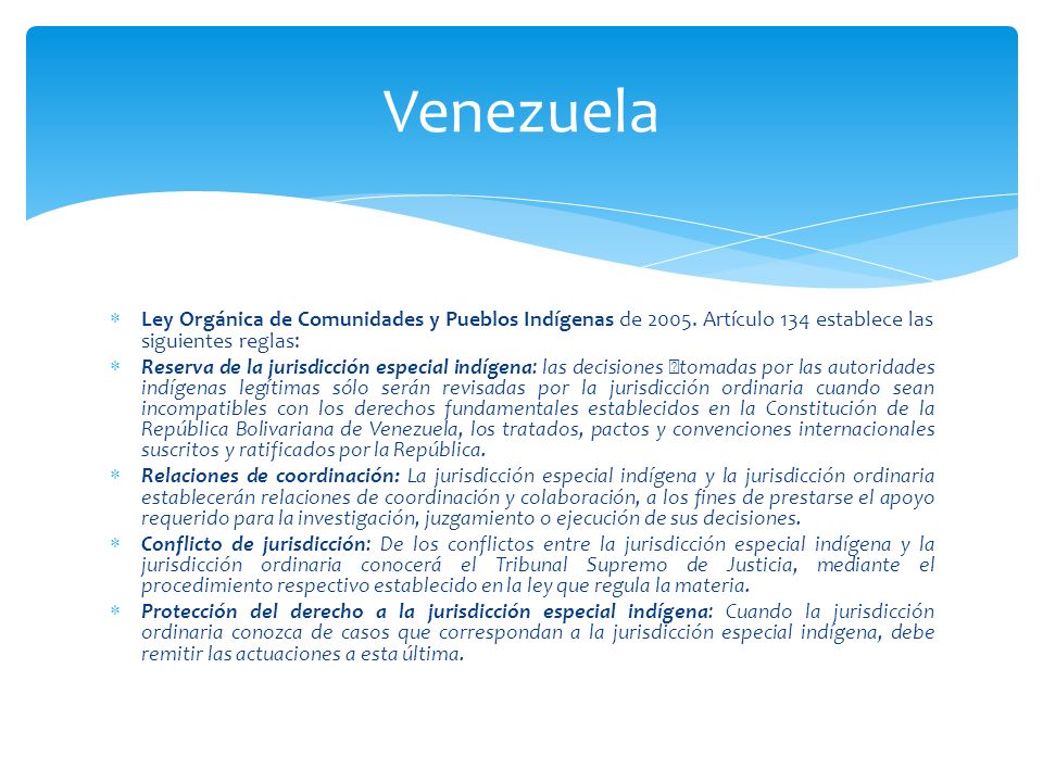 Venezuela Ley Orgánica de Comunidades y Pueblos Indígenas de Artículo 134 establece las siguientes reglas:
