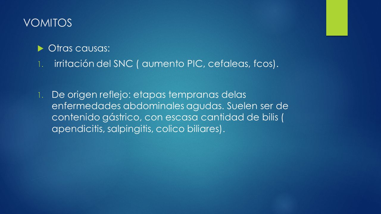 VOMITOS Otras causas: irritación del SNC ( aumento PIC, cefaleas, fcos).